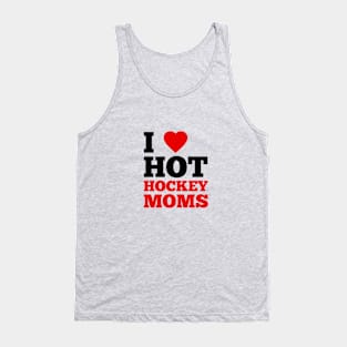 I Love Hot Hockey Moms Tank Top